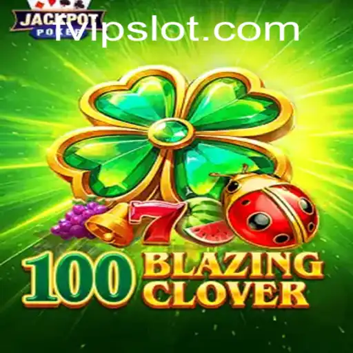 Exploring the World of 100BlazingClover: A Comprehensive Guide